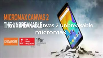 Micromax canvas 2 (2017) unbreakable smartphone