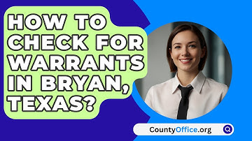 How To Check For Warrants In Bryan, Texas? - CountyOffice.org
