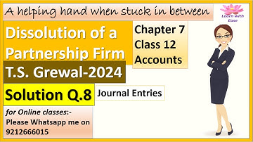 Dissolution of Partnership Firm| T S Grewal 2024| Q8| Ch7| Class 12| ACCOUNTS| @learnwithease