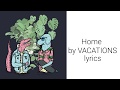 Home By VACATIONS Lyrics