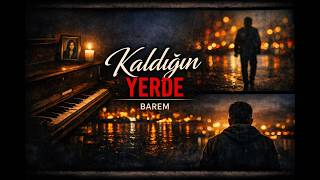Barem - Kaldığın Yerde 