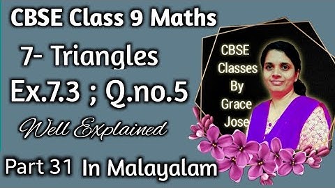 Q.no. 5 Exercise 7.3 CBSE Class 9 Maths Chapter 7 Triangles In Malayalam/CBSE Classes By Grace Jose