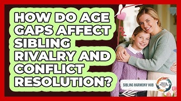 How Do Age Gaps Affect Sibling Rivalry And Conflict Resolution? - Sibling Harmony Hub