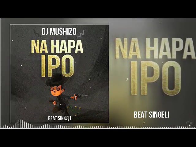 Dj Mushizo - Na hapa ipo Beat Singelii ( Official audio ) class=