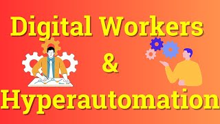 Digital Workers and Hyperautomation: The Future of Business Efficiency