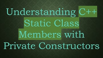 Understanding C++ Static Class Members with Private Constructors