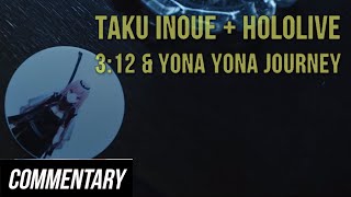 [Reaction] Taku Inoue + Hololive Songs: 3:12 & Yona Yona Journey