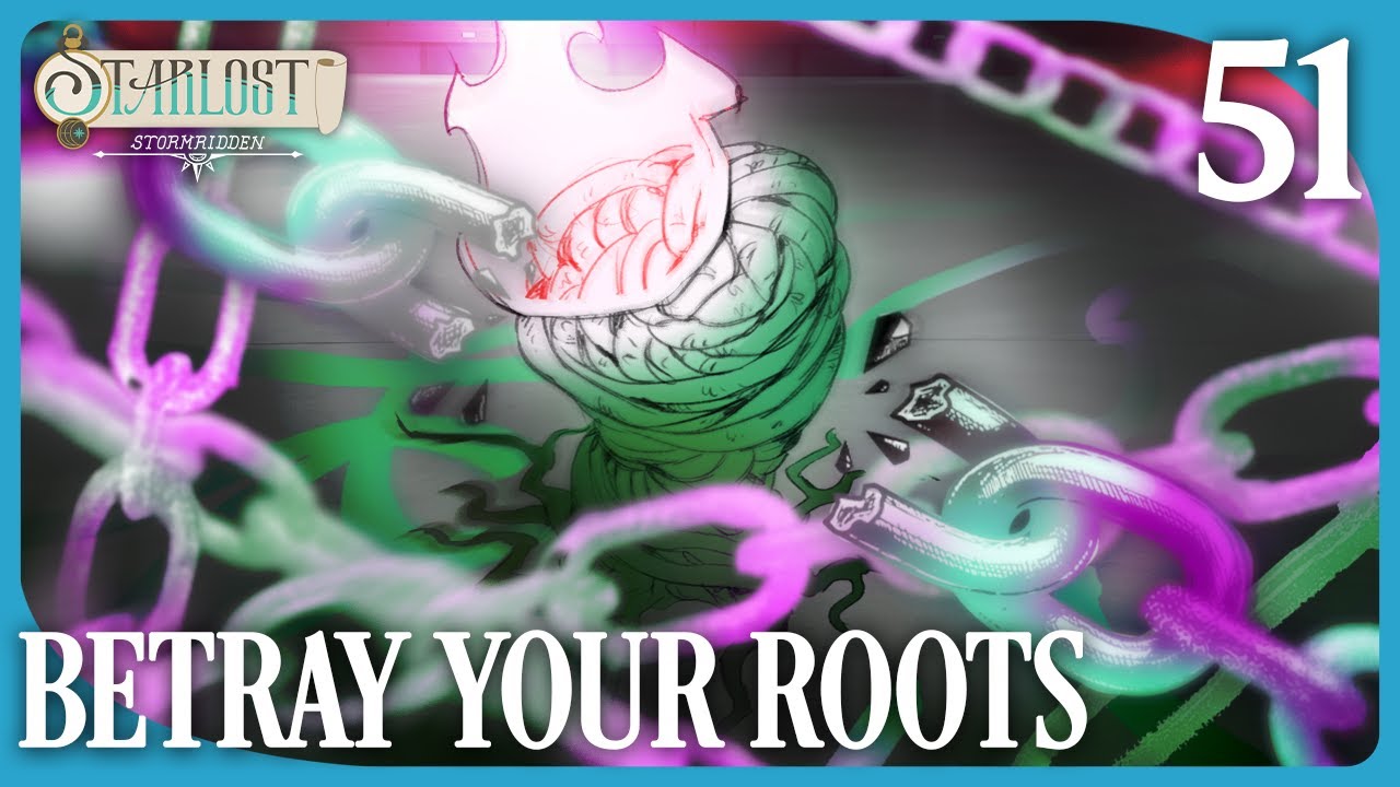 Betray Your Roots | Starlost Stormridden | Episode 51