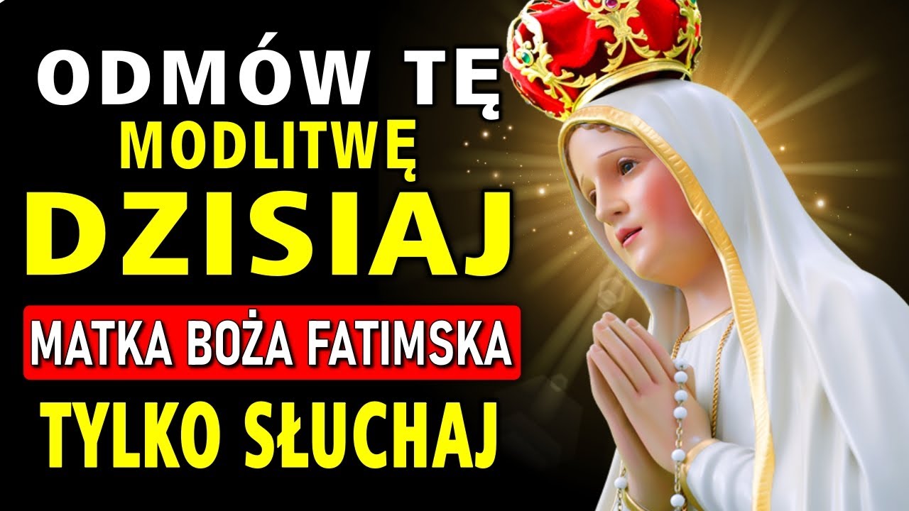 MATKA BOŻA FATIMSKA – WYSŁUCHAJ TEJ MODLITWY TYLKO RAZ I OTRZYMAJ CUD W SWOIM ŻYCIU JESZCZE DZISIAJ