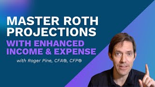 Mastering Roth Projections with Enhanced Income and Expense