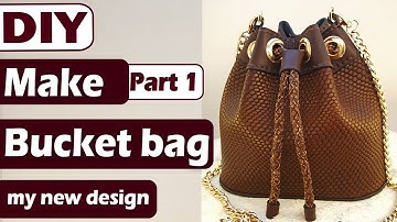 How to Make Leather Bag // Make Bucket Bag // Part 1