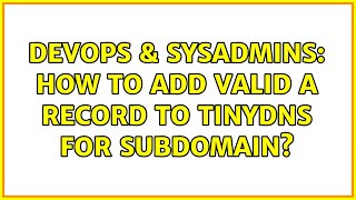 DevOps & SysAdmins: How to add valid A record to tinydns for subdomain? (3 Solutions!!) Net Worth