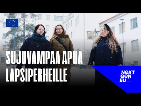 Tavoitteista totta: EU-rahoituksella sujuvammin apua lapsiperheille