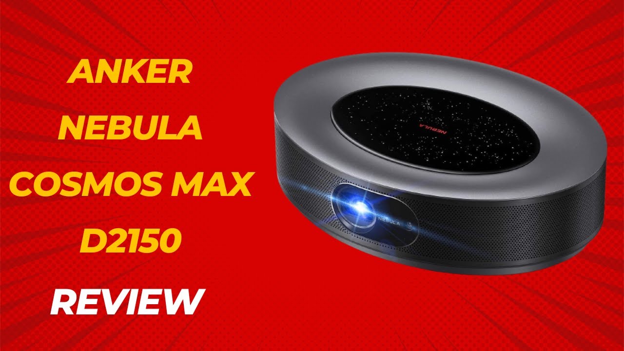 Anker Nebula Cosmos Max D2150: The Best Portable Home Theater