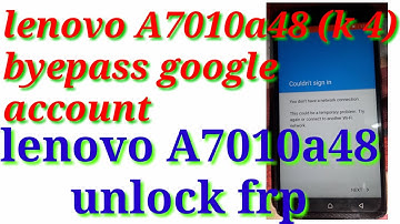 How to bypass google account lenovo A7010a48 ( k 4 ) , remove google account unlock frp lenovo k4