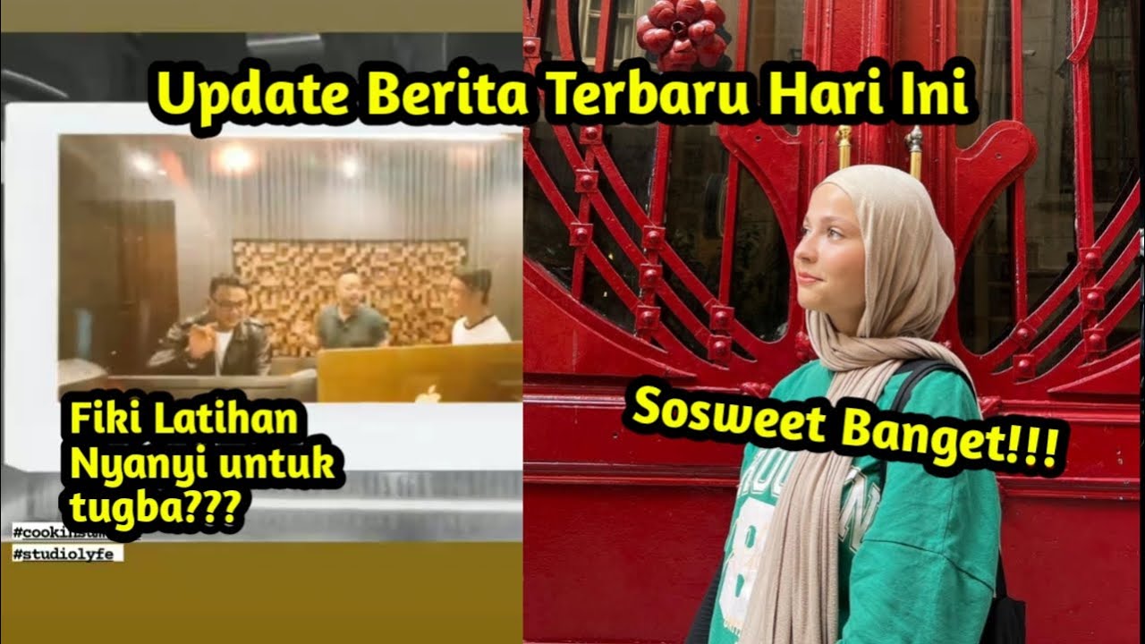 Update Berita Terbaru Hari Ini|| Fiki Latihan Nyanyi untuk tugba??? #tugba #fikinaki - YouTube