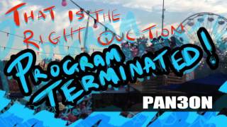 Pan3on - That Is The Right Question - Program Terminated (Original Mix)