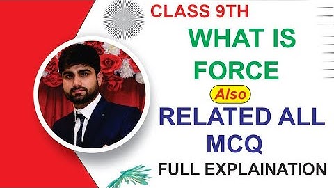 What is force class 9 physics GRB physics academy