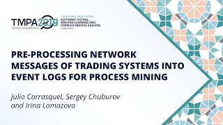 TMPA-2019: Pre-processing Network Messages of Trading Systems into Event Logs for Process Mining