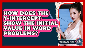How Does The Y-intercept Show The Initial Value In Word Problems? - Your Algebra Coach