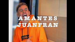 Juanfran - Amantes Letra Oficial