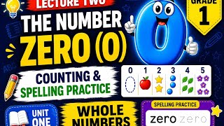 The number zero (0) in counting numbers and spelling practice. Unit # 1 whole numbers. Grade 1