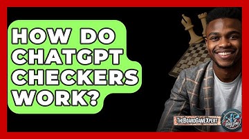 How Do ChatGPT Checkers Work? - The Board Game Xpert
