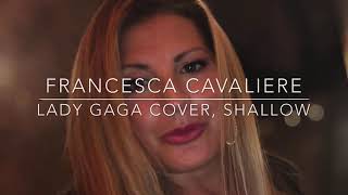 Lady GaGa “Shallow” Cover by: Francesca Cavaliere International Singer  Booking info: 917-992-0532