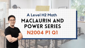 💡Maclaurin and Power Series💡:  A Level H2 Math 2004 Paper 1 Q1
