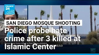 Five dead, including two suspects, after shooting at San Diego mosque • FRANCE 24 English
