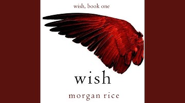 Chapter 10.3 & Chapter 11.1 - Wish (Book One)