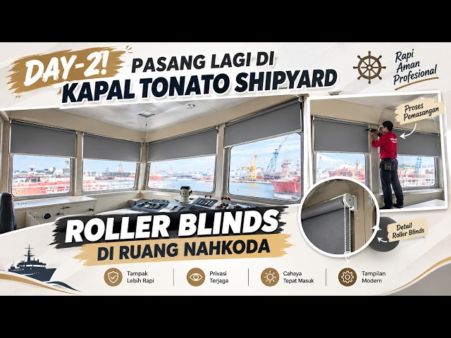 HARI KE-2! Pemasangan Roller Blinds di Ruang Nahkoda | Tonato Shipyard