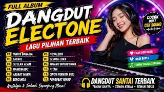 FULL ALBUM DANGDUT ELECTONE TERBAIK 2026 🎧 Lagu Pilihan Enak Didengar | Bikin Baper & Santai