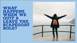 What Happens When the Scapegoat Quits & Leaves?: Surviving Narcissistic Parents & Scapegoating Abuse