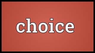 Choice Meaning