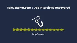 Dog Trainer : Job Interviews Uncovered