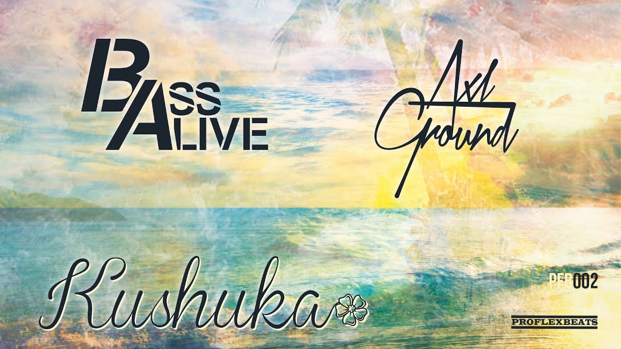 Bass Alive & Axl Ground - Kushuka (Original Mix) | Proflexbeats |