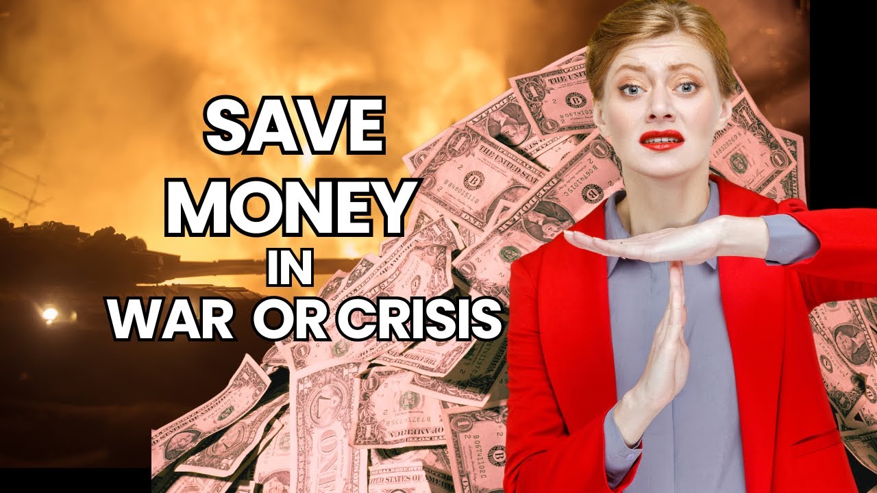 Save Money in War or Crisis