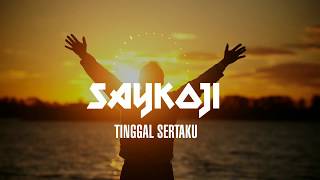 SAYKOJI - TINGGAL SERTAKU (LYRICS)