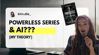 Powerless & AI (My New Theory)