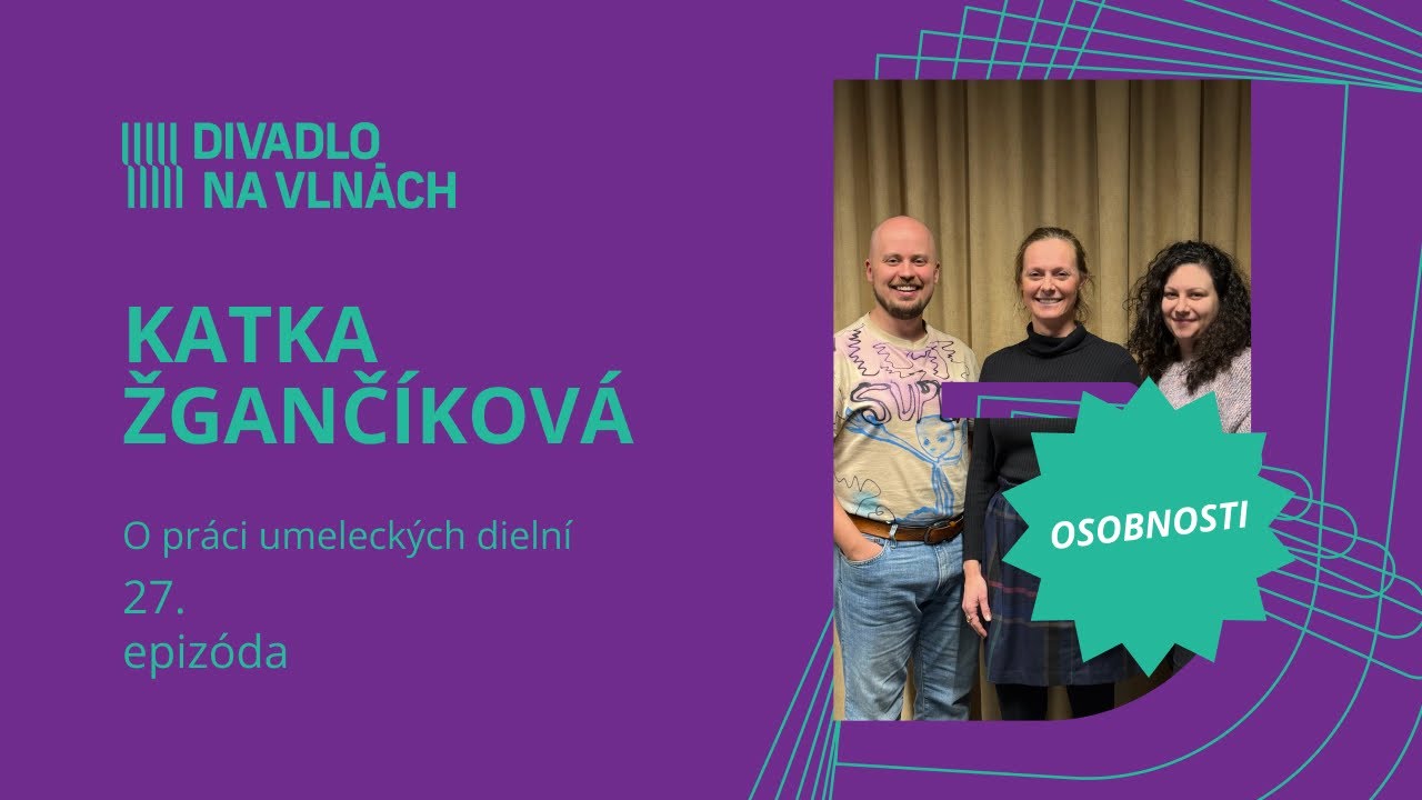 O práci umeleckých dielní s Katkou Žgančíkovou | Divadlo na vlnách