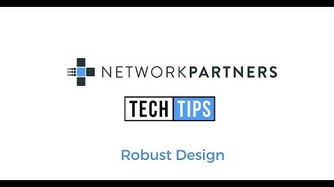 Tech Tips: Robust Design
