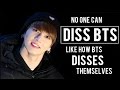 No One Can DISS BTS Like How BTS Disses Themselves #4