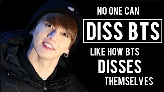 No One Can DISS BTS Like How BTS Disses Themselves #4