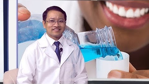 Nước súc miệng - dùng sao cho hợp lý và an toàn?