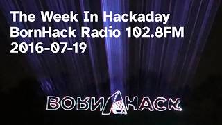 The Week In Hackaday, for BornHack Radio 102.8.
