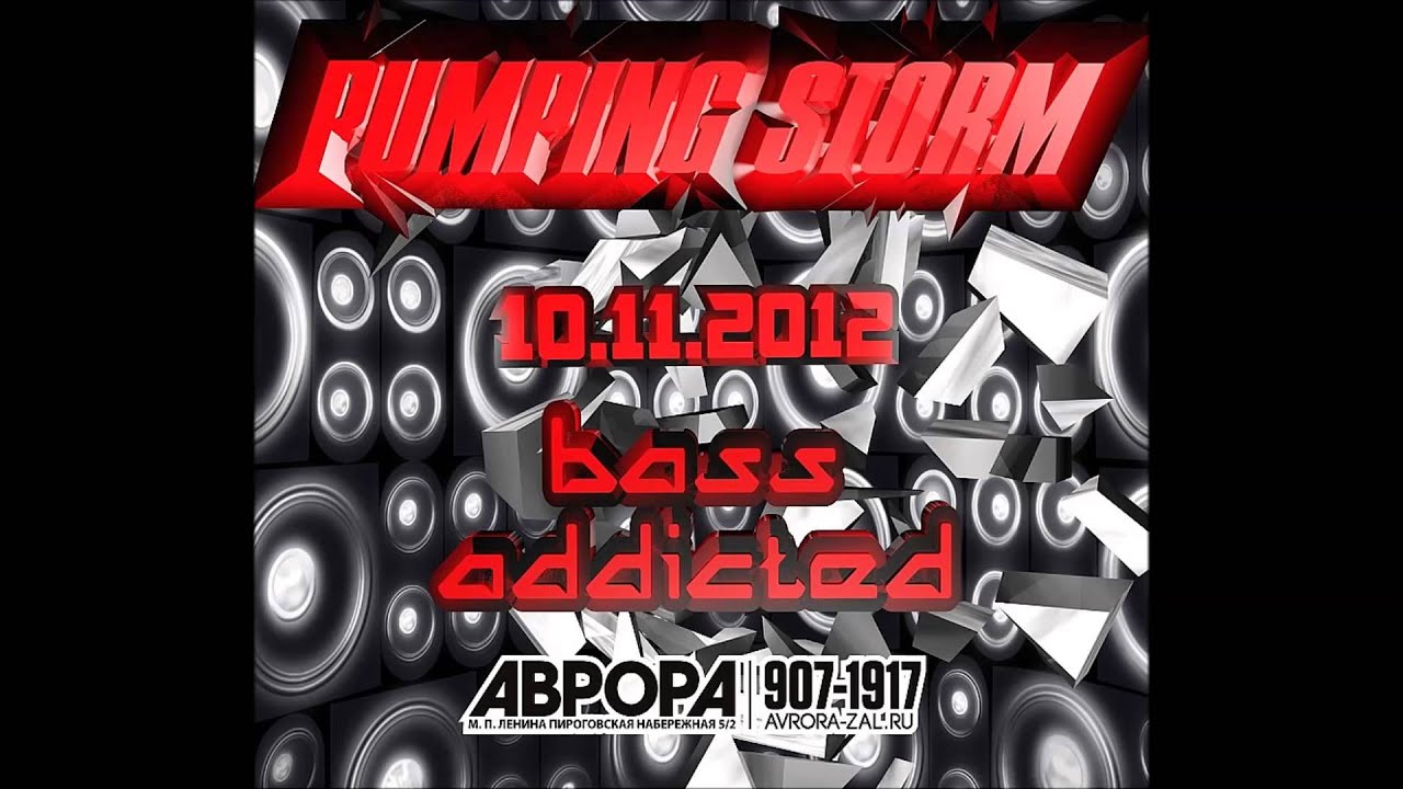 Pumping Storm 12 Bass Addicted Youtube Pumping Storm 12 Bass Addicted Youtube