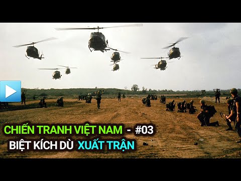 Video Chiến tranh Việt Nam - Tập 3 | BIỆT KÍCH DÙ xuất trận - youtube