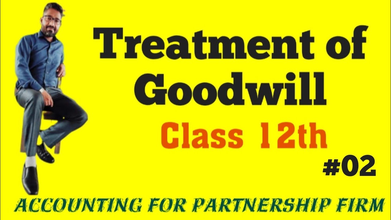 Treatment of Goodwill in case of Admission/Admission of a New Partner