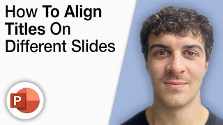 How To Align Titles on Different Slides in Powerpoint [2025 Full Guide]